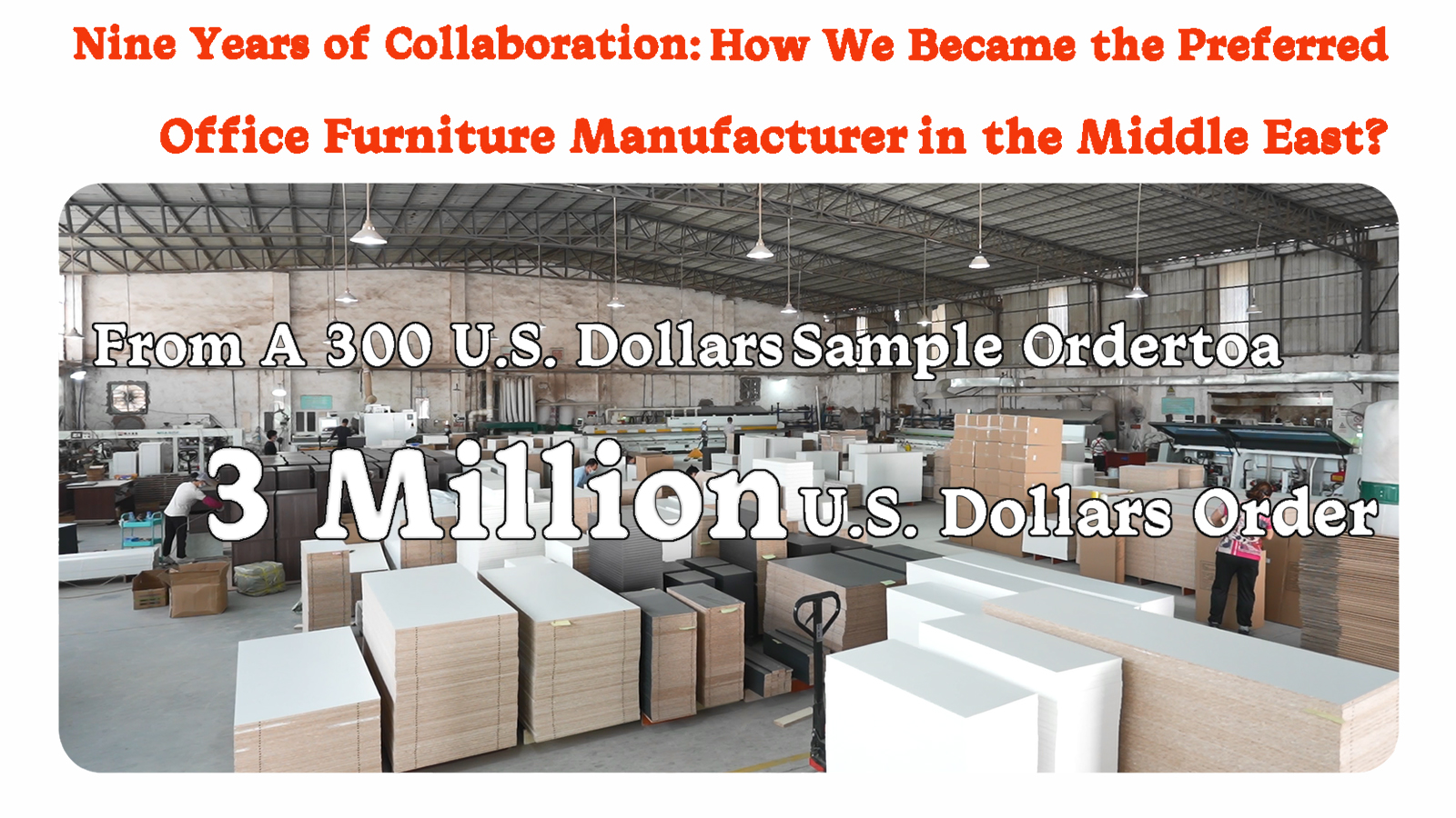 From A Sample Order Worth $300 To An Order Worth $3 Million: How We Became The Preferred Office Furniture Manufacturer In The Middle East Market Over Nine Years?