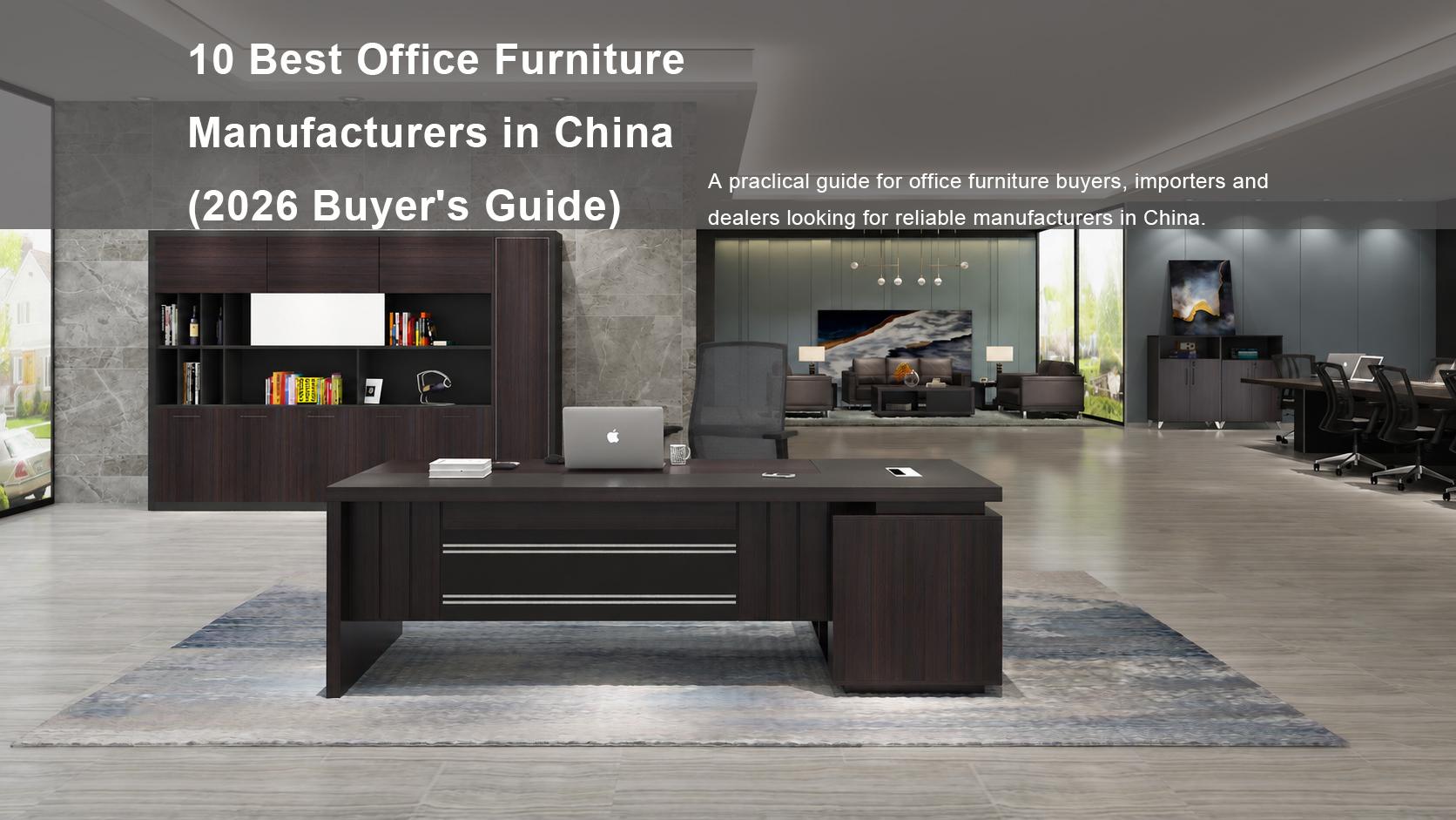 10 Best Office Furniture Manufacturers in China (2026 Buyer’s Guide)